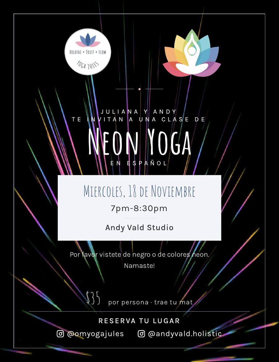 Flier for Neon Yoga en Español: Wednesday, November 18, 7 to 8:30 pm at Andy Vald Studio, $35 per person